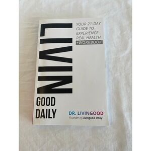 Livingood Daily 21-Day Guide to Experience Real Health Workbook Dr. Livingood